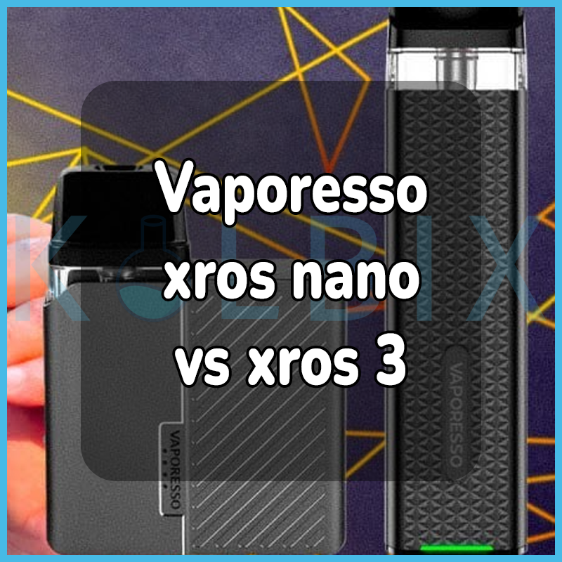 Vaporesso xros nano vs xros 3