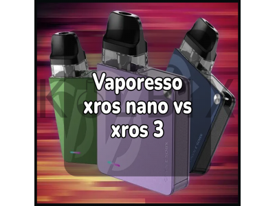 Vaporesso xros nano vs xros 3